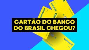 Como saber se o meu cartão do Banco do Brasil chegou?
